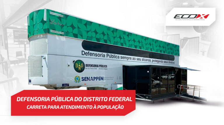 Eco X transforma Unidade Móvel de Atendimento para Defensoria Pública do DF